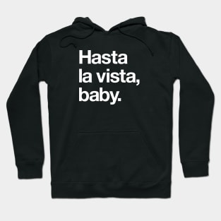 Hasta la vista, baby Hoodie